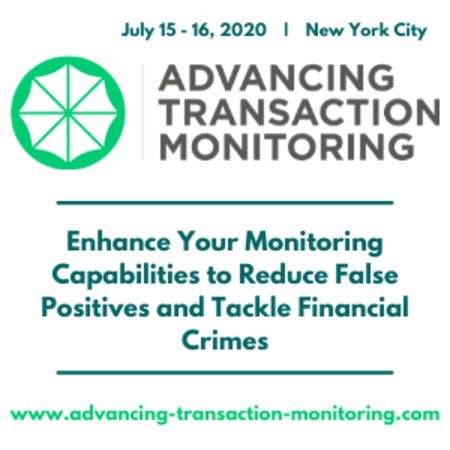 Advancing Transaction Monitoring Summit | July 15-16, 2020 | New York City