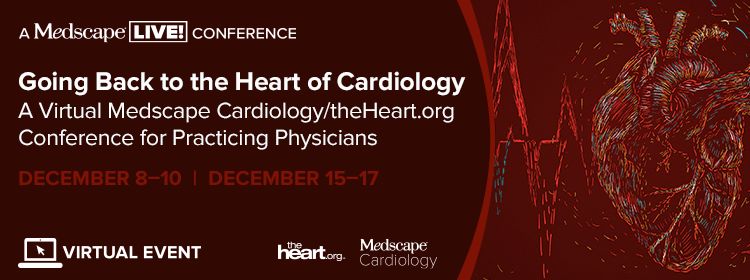 Going Back to the Heart of Cardiology: A Medscape Virtual Conference