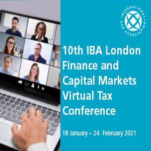 10th IBA London Finance and Capital Markets Virtual Tax Conference