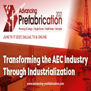 5th Advancing Prefabrication 2021 | June 15-17 | Dallas, TX & Online