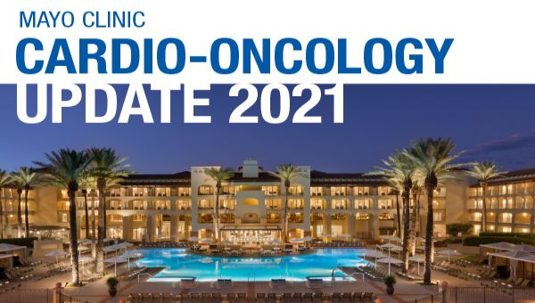 Mayo Clinic Cardio-Oncology Update 2021