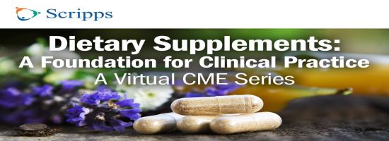 Scripps Dietary Supplements: A Foundation for Clinical Practice - Virtual CME Series
