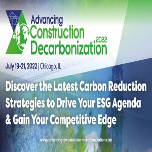 Advancing Construction Decarbonization 2022 Conference | July 19-21, Chicago, IL