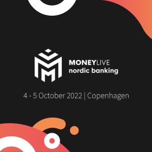 MoneyLIVE Nordic Banking 2022 | 4-5 October | Radisson Blu Scandinavia, Copenhagen