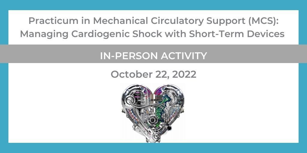 Practicum in Mechanical Circulatory Support (MCS): Managing Cardiogenic Shock with Short-Term Device