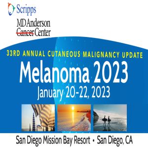 Melanoma 2023: 33rd Annual Cutaneous Malignancy Update