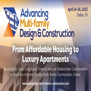 Advancing Multi-family Design and Construction 2023 | April 24-26 | Dallas, TX