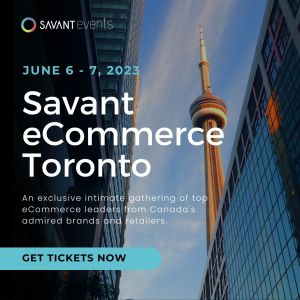 Savant eCommerce Toronto 2023 - sustainable growth strategies to engage customers and inspire loyalty