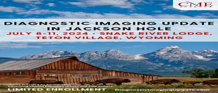 Diagnostic Imaging Update in the Grand Tetons