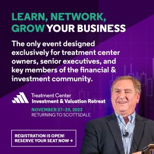 Treatment Center Investment and Valuation Retreat West 2023