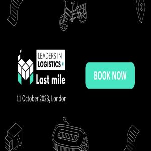 Leaders in Logistics: Last Mile 2023 | 11 October, Twickenham Stadium, London