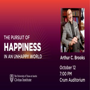 The Pursuit of Happiness in an Unhappy World with Arthur C. Brooks