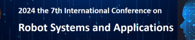 2024 the 7th International Conference on Robot Systems and Applications (ICRSA 2024)  