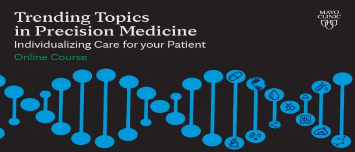 Trending Topics in Precision Medicine: Individualizing Care for Your Patient Online Course