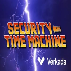 Security Time Machine - By Verkada