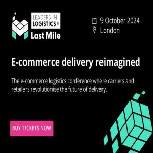 Leaders in Logistics Last Mile 2024 | 9 October | London
