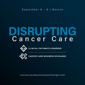 Clinical Pathways Congress + Cancer Care Business Exchange - September 6-8, Boston