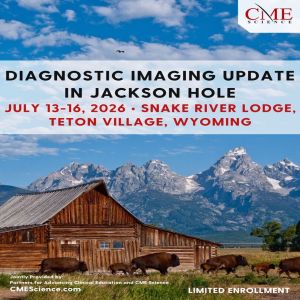Diagnostic Imaging Update in the Grand Tetons 2026