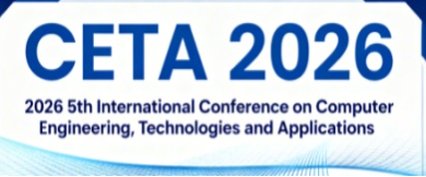 2026 5th International Conference on Computer Engineering, Technologies and Applications (CETA 2026)