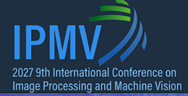 2027 9th International Conference on Image Processing and Machine Vision (IPMV 2027)
