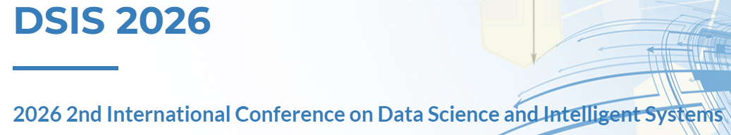 2026 IEEE 2nd International Conference on Data Science and Intelligent Systems