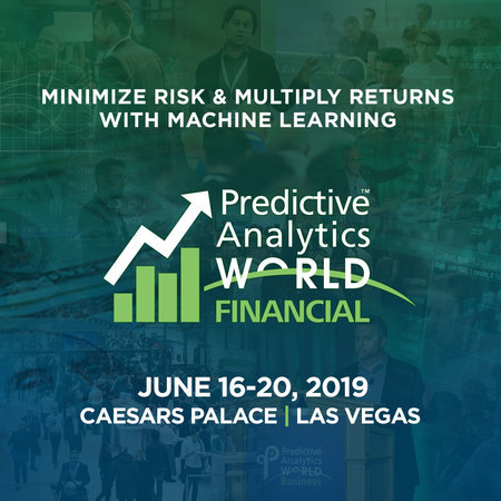 Predictive Analytics World for Financial Services - Las Vegas - June, 2019