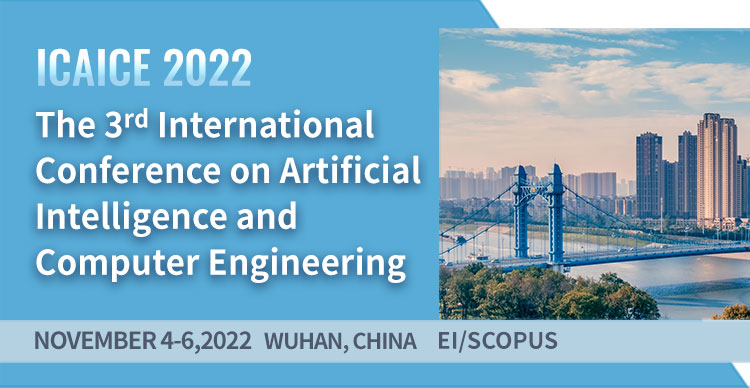 The 3rd International Conference on Artificial Intelligence and Computer Engineering (ICAICE 2022)