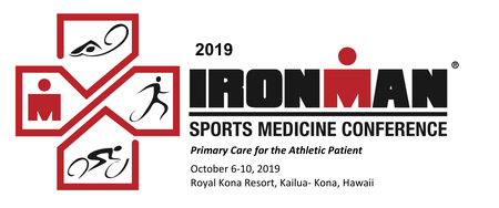 2019 Ironman Sports Medicine Conference October 6-12, 2019  Kailua-Kona, HI