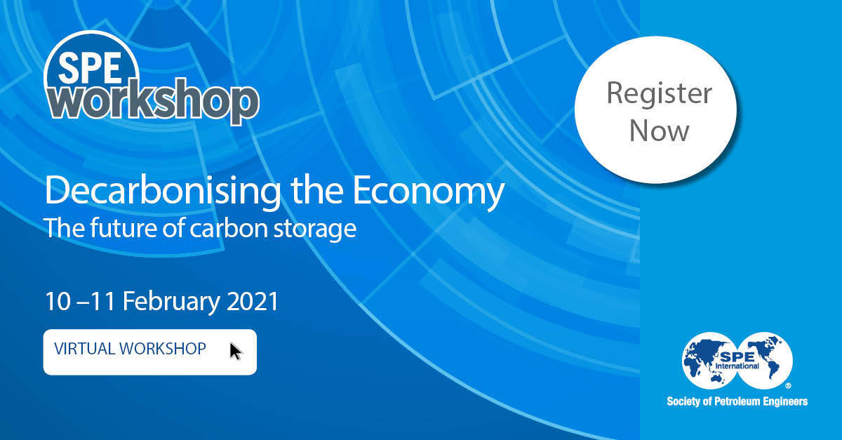 SPE Virtual Workshop: Decarbonising the Economy - The Future of Carbon Storage, 9-11 Feb 2021 Online