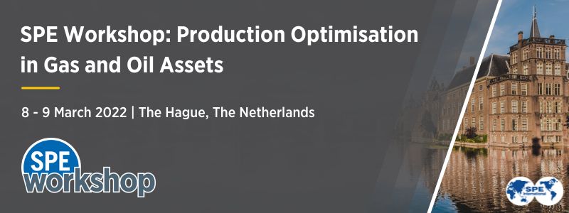 SPE Workshop: Production Optimisation in Gas and Oil Assets, 8-9 March 2022, The Netherlands