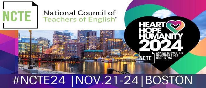 NCTE Annual Convention (#NCTE24) | Nov 21-24, Boston, MA
