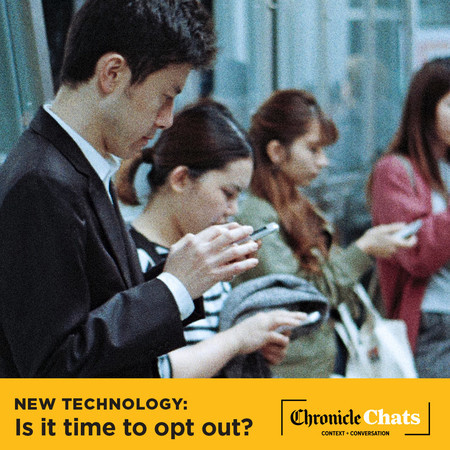 Chronicle Chats: New Technology – Is it time to opt out?