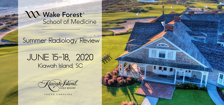 Wake Forest School of Medicine Summer Radiology Review, June 2020, Kiawah