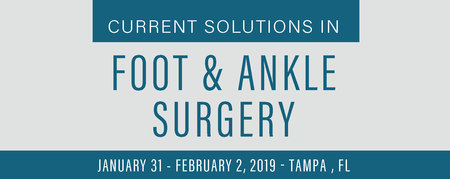 Current Solutions in Foot and Ankle Surgery, Tampa 2019