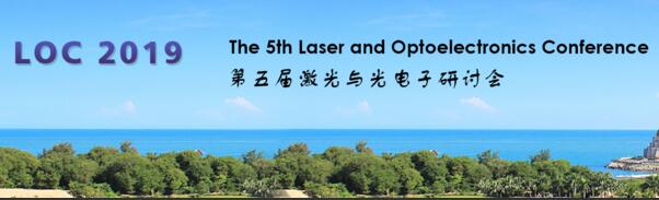 The 5th Laser and Optoelectronics Conference (LOC 2019)