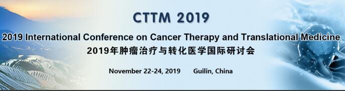 The International Conference on Cancer Therapy and Translational Medicine (CTTM2019)