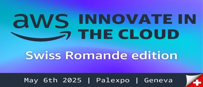 AWS Innovate in the cloud: Swiss Romande edition | May 6th 2025 | Palexpo | Geneva