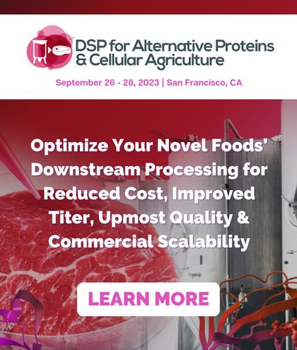 Downstream Processing (DSP) for Alternative Proteins And Cellular Agriculture Summit