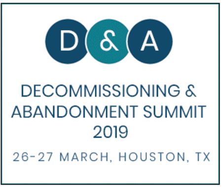 Decommissioning and Abandonment Summit 2019