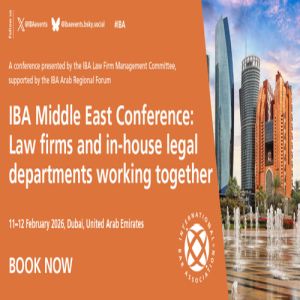 IBA Middle East Conference: Law firms and in-house legal departments working together