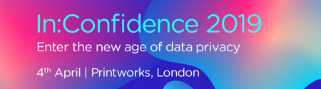 In:Confidence, London 2019; Enter the new age of digital privacy