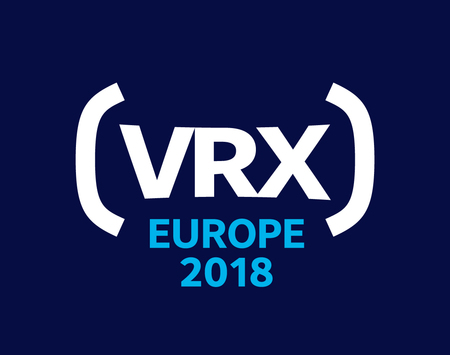 VRX Europe 2018 - Virtual Reality & Immersive Tech Business ConfEx