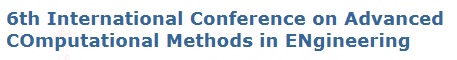 6th Int. Conf.  on Advanced COmputational Methods in Engineering