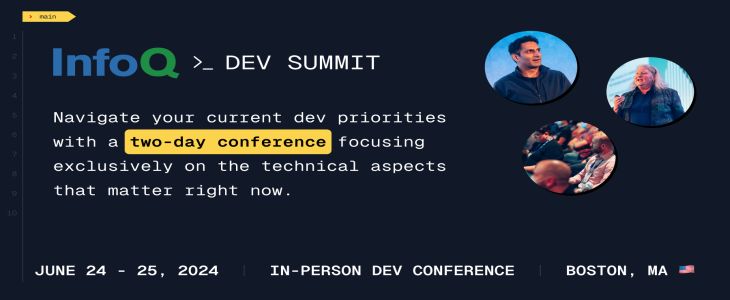 InfoQ Dev Summit Boston. June 24-25, 2024
