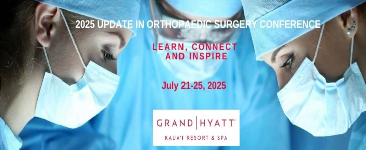 2025 Update in Orthopaedic Surgery Conference, July 21-25, Grand Hyatt Kauai Resort and Spa