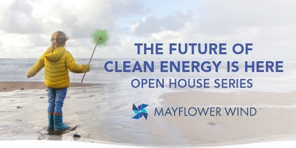 Mayflower Wind Virtual Open House: The Future of Clean Energy is Here