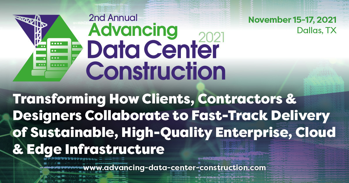 Advancing Data Center Construction 2021 Conference November 1517