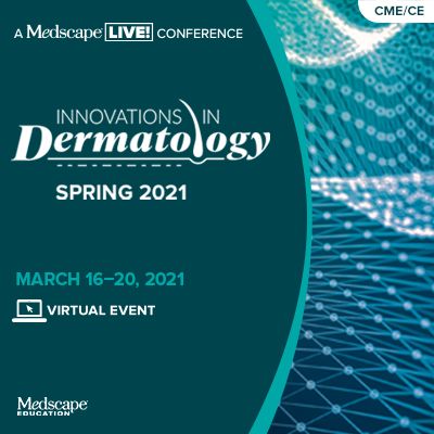 Innovations in Dermatology: Virtual Spring Conference 2021