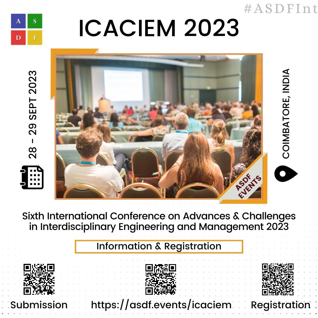 Sixth International Conference on Advances & Challenges in Interdisciplinary Engineering and Management 2023