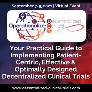 2nd Operationalize: Decentralized Clinical Trials Summit | September 7-9, 2021 | Virtual Conference